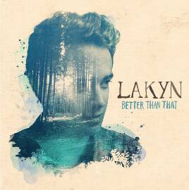 Lakyn's debut EP Better Than That 